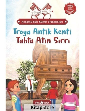 Troya Antik Kenti: Tahta Atın Sırrı - Anadolu'nun Kültür Muhafızları 9 - Yücel Kaya - Genç Hayat