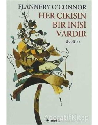 Her Çıkışın Bir İnişi Vardır - Flannery O'Connor - Metis Yayınları
