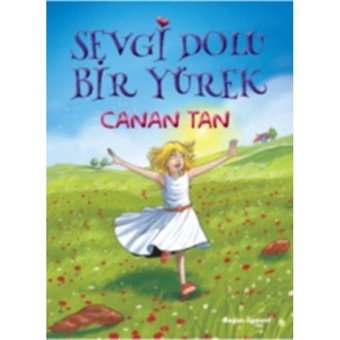 Sevgi Dolu Bir Yürek - Canan Tan - Doğan ve Egmont Yayıncılık