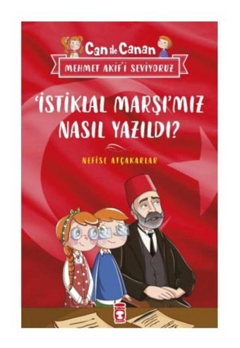 Timaş Çocuk İstiklal Marşımız Nasıl Yazıldı? & Can Ile Canan Mehmet Akifi Seviyoruz