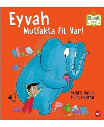 Beyaz Balina Yayınları Çocuk Kitabı Organik Kitap Eyvah Mutfakta Fil Var