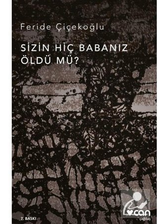 Sizin Hiç Babanız Öldü mü - Feride Çiçekoğlu - Can Yayınları