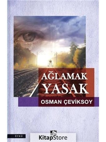 Ağlamak Yasak - Osman Çeviksoy - Çınaraltı Yayınları