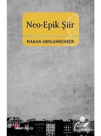 Neo-Epik Şiir - Hakan Arslanbenzer - Okur Kitaplığı