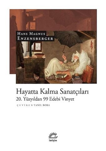 Hayatta Kalma Sanatçıları - 20. Yüzyıldan 99 Edebi Vinyet - Hans Magnus Enzensberger - İletişim Yayınları