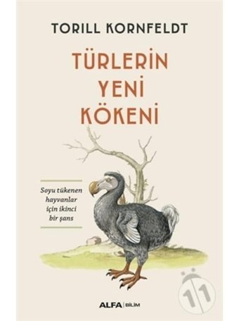 Türlerin Yeni Kökeni - Soyu Tükenen Hayvanlar için İkinci Bir Şans - Torill Kornfeldt - Alfa Yayıncılık