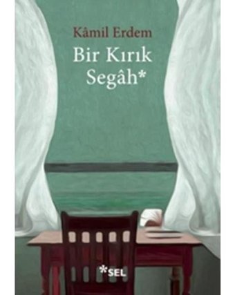 Bir Kırık Segah - Kamil Erdem - Sel Yayıncılık