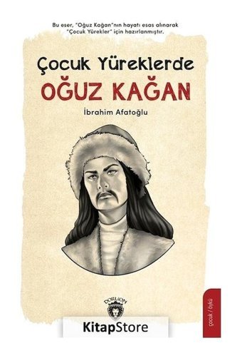 Oğuz Kağan - Çocuk Yüreklerde - İbrahim Afatoğlu - Dorlion Yayınevi