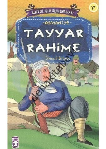 Kurtuluşun Kahramanları -Tayyar Rahime - İsmail Bilgin - Timaş Çocuk