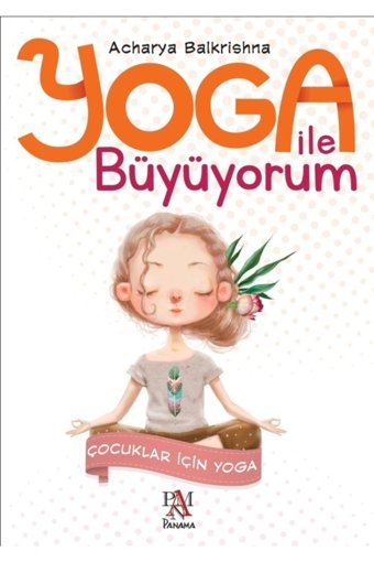 Panama Yayıncılık Yoga Ile Büyüyorum Çocuklar Için Yoga - Acharya Balkrishna -