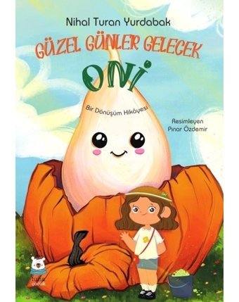 Güzel Günler Gelecek Oni - Nihal Turan Yurdabak - Luna Yayınları