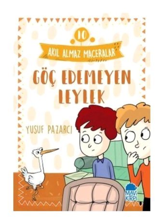 Mavi Kirpi Yayınları Göç Edemeyen Leylek - 10 Akıl Almaz Maceralar 4. Sınıf