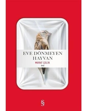 Eve Dönmeyen Hayvan - Murat Çelik - Everest Yayınları
