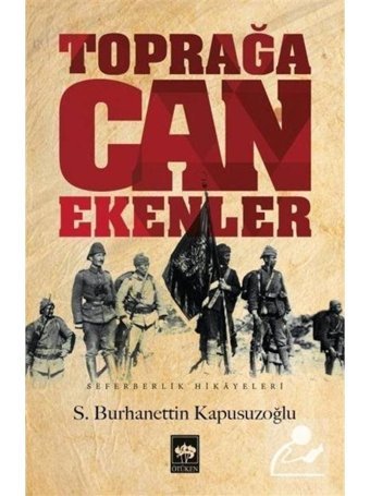 Toprağa Can Ekenler - S. Burhanettin Kapusuzoğlu - Ötüken Neşriyat