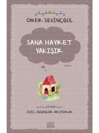 Sana Hayret Yakışır-Özel İnsanlar Arıyorum - Ömer Sevinçgül - Carpediem Kitap