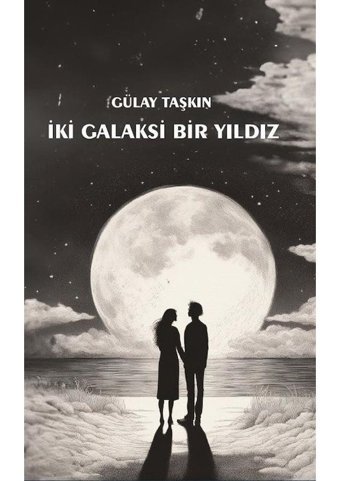 İki Galaksi Bir Yıldız - Gülay Taşkın - Platanus Publishing