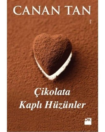 Çikolata Kaplı Hüzünler - Canan Tan - Doğan Kitap