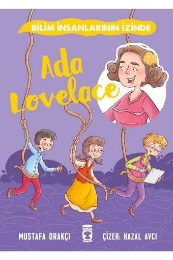 Timaş Çocuk Ada Lovelace - Bilim İnsanlarının İzinde Timaş Çocuk (Korunaklı Poşetle)