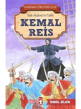 Kemal Reis-Kahraman Türk Denizcileri - İsmail Bilgin - Timaş Çocuk