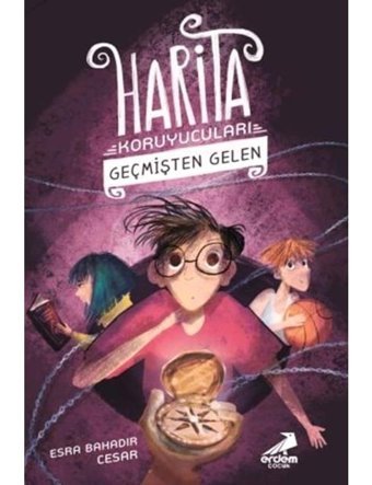 Geçmişten Gelen-Harita Koruyucuları 1 - Esra Bahadır Cesar - Erdem Çocuk