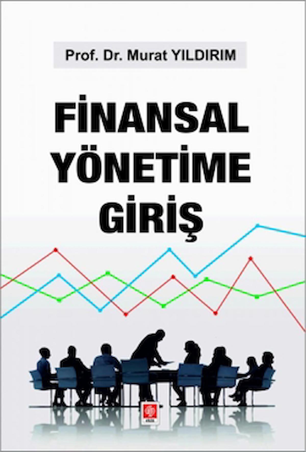 Finansal Yönetime Giriş / Murat Yıldırım / Ekin Basım Yayın / 9786256460898