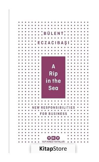 A Rip In The Sea-New Responsibilities For Business - Bülent Eczacıbaşı - Yapı Kredi Yayınları