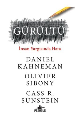Pegasus Yayınları Gürültü: İnsan Yargısında Hata - Daniel Kahneman, Olivier Sibony, Cass Sunstein