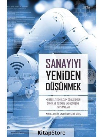 Sanayiyi Yeniden Düşünmek - Nurullah Gür - Sadık Ünay - Seta Yayınları