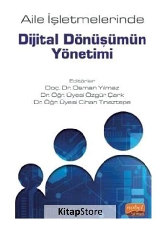 Aile İşletmelerinde Dijital Dönüşümün Yönetimi- Nobel Bilimsel Eserler