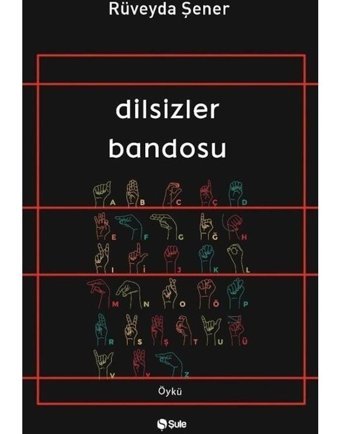 Dilsizler Bandosu - Rüveyda Şener - Şule Yayınları