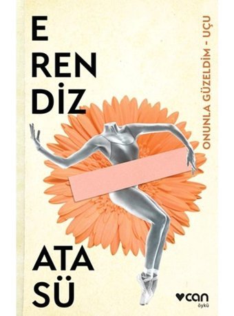 Onunla Güzeldim - Uçu - Erendiz Atasü - Can Yayınları