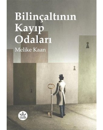 Bilinçaltının Kayıp Odaları - Melike Kaan - Elpis Yayınları