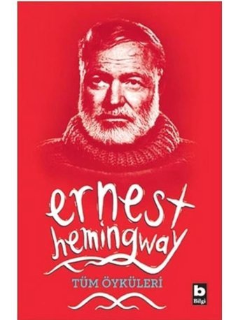 Tüm Öyküleri - Ernest Hemingway - Bilgi Yayınevi