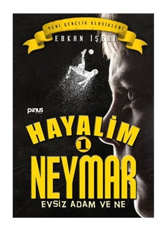Pinus Kitap Hayalim Neymar - 1 : Evsiz Adam Ve Ne