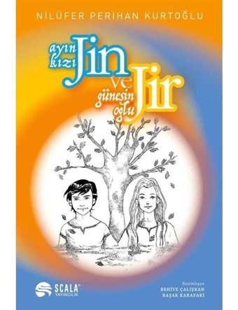 Ayın Kızı Jin ve Güneşin Oğlu Jir - Nilüfer Perihan Kurtoğlu - Scala Yayıncılık