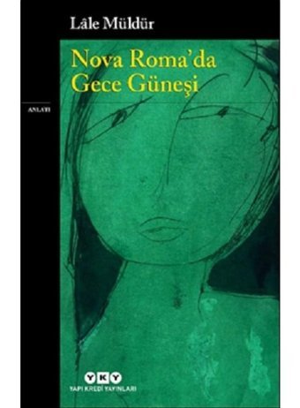 Nova Roma'da Gece Güneşi - Lale Müldür - Yapı Kredi Yayınları