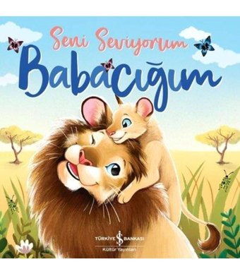 İş Bankası Kültür Yayınları Seni Seviyorum Babacığım