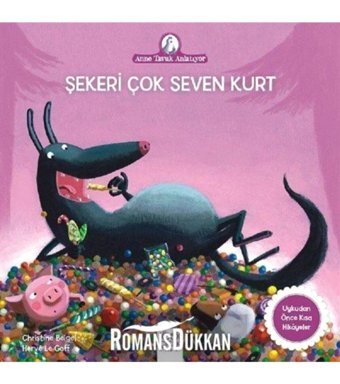 1001 Çiçek Kitaplar Şekeri Çok Seven Kurt / Anne Tavuk Anlatıyor - Christine Beigel