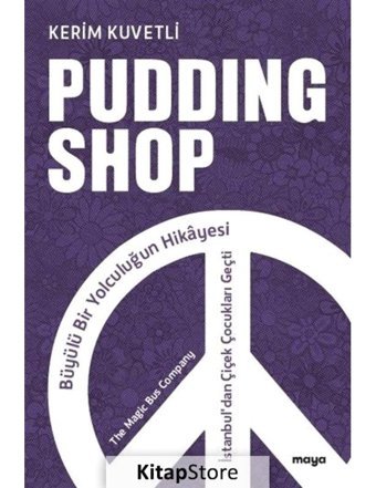Pudding Shop - Büyülü Bir Yolculuğun Hikayesi - Kerim Kuvetli - Maya Kitap