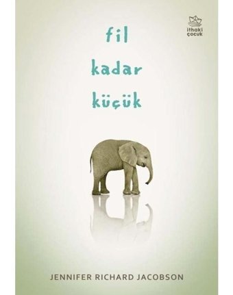 Fil Kadar Küçük - Jennifer Richard Jacobson - İthaki Çocuk