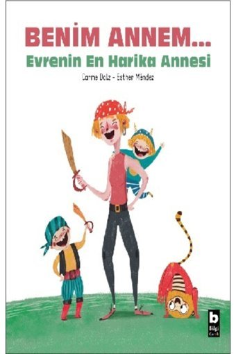 Bilgi Yayınevi Çocuk Kitapları Benim Annem... Evrenin En Harika Annesi - Bilgi Yayınevi - Carme Dolz Kitabı