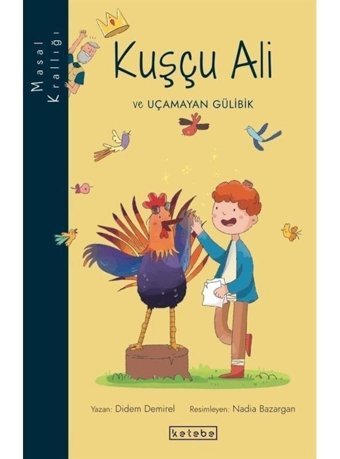 Kuşçu Ali ve Uçmayan Gülibik - Masal Krallığı - Didem Demirel - Ketebe
