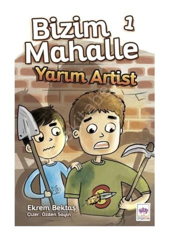 Bizim Mahalle 1 - Yarım Artist - Ekrem Bektaş - Ötüken Neşriyat