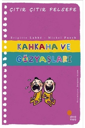 Günışığı Kitaplığı Çıtır Çıtır Felsefe Serisi 32 - Kahkaha Ve Gözyaşları - - Brigitte Labbe Kitabı