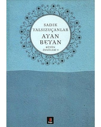 Ayan Beyan Bütün Öyküleri 5 - Sadık Yalsızuçanlar - Kapı Yayınları