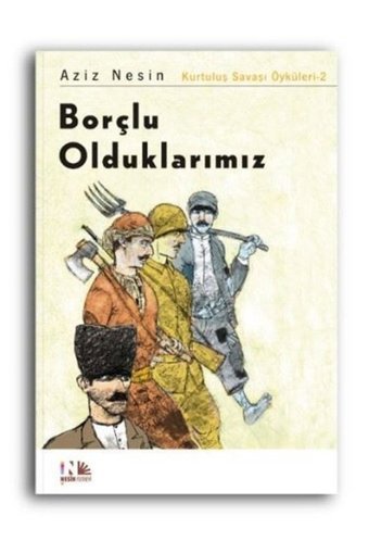 Nesin Yayınevi Borçlu Olduklarımız: Kurtuluş Savaşı Öyküleri-2