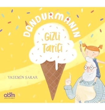 Abm Yayınevi Dondurmanın Gizli Tarifi kitabı - Yasemin Şakar - Abm Yayınevi