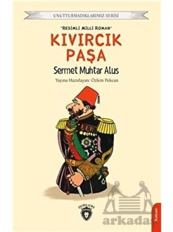 Kıvırcık Paşa - Unutturmadıklarımız Serisi - Sermet Muhtar Alus - Dorlion Yayınevi
