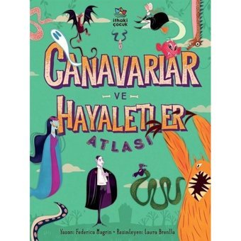 Canavarlar ve Hayaletler Atlası - Federica Magrin - İthaki Çocuk
