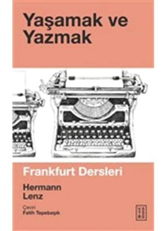 Yaşamak ve Yazmak - Frankfurt Dersleri - Hermann Lenz - Ketebe
